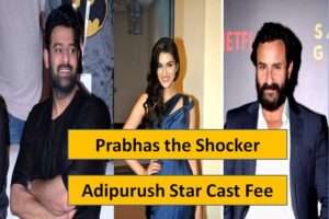 Adipurush Movie Star Cast Fee
