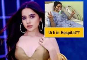 Urfi Javed Hospitalised