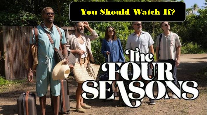 The Four Seasons review- Should Watch or not?